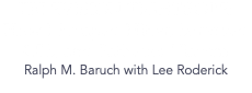 TELEVISION TIGHTROPE: How I Escaped Hitler, Survived CBS, and Fathered Viacom Ralph M. Baruch with Lee Roderick 